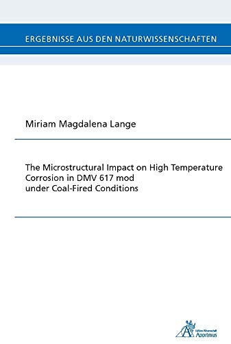 9783863594930: The Microstructural Impact on High Temperature Corrosion in DMV 617 mod under Coal-Fired Conditions