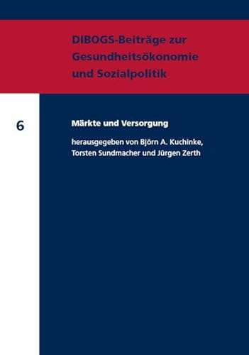 Beispielbild fr Mrkte und Versorgung (DIBOGS-Beitrge zur Gesundheitskonomie und Sozialpolitik) zum Verkauf von medimops