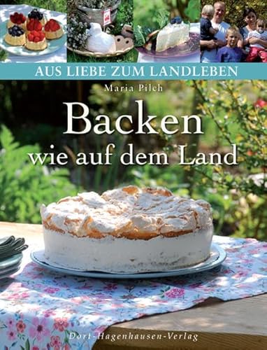 Imagen de archivo de Backen wie auf dem Land: Authentische, selbstgemachte Kuchen und Gebck aus dem regionalen Umfeld (Aus Liebe zum Landleben) a la venta por medimops