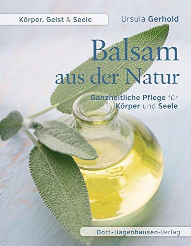 9783863620356: Balsam aus der Natur: Ganzheitliche Pflege fr Krper und Seele