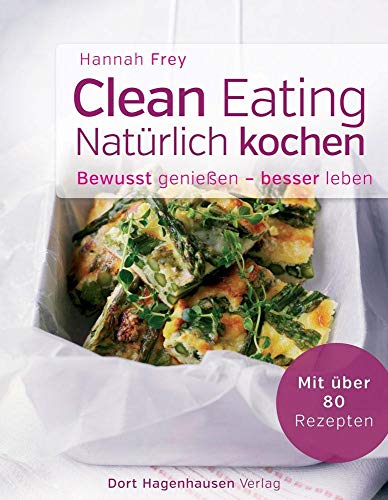 Beispielbild fr Clean Eating - natrlich kochen zum Verkauf von medimops