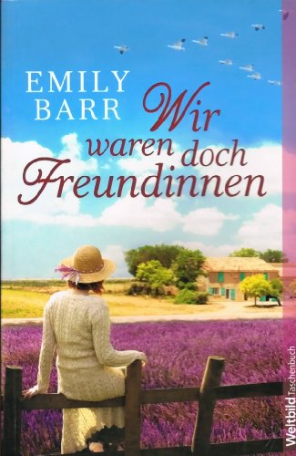 Wir waren doch Freundinnen : Roman. Emily Barr. Aus dem Engl. von Ulrike Thiesmeyer / Weltbild-Taschenbuch - Barr, Emily