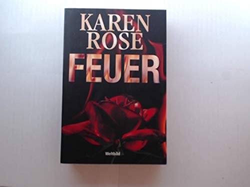 Beispielbild fr Feuer : Thriller / Karen Rose. Aus dem Amerikan. von Kerstin Winter zum Verkauf von medimops