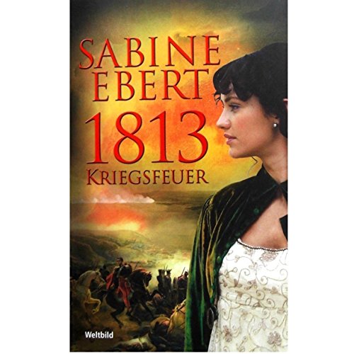 9783863659073: 1813 - Kriegsfeuer Sabine Ebert