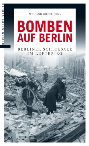 Beispielbild fr Bomben auf Berlin: Zeitzeugen berichten vom Luftkrieg zum Verkauf von medimops