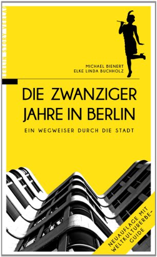 Beispielbild fr Die Zwanziger Jahre in Berlin. Ein Wegweiser durch die Stadt. zum Verkauf von Antiquariat Hans Hammerstein OHG