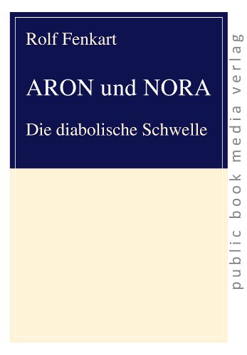 Beispielbild fr ARON und NORA: Die diabolische Schwelle zum Verkauf von Revaluation Books