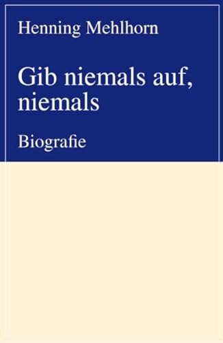 Stock image for Gib niemals auf, niemals: Biografie for sale by medimops
