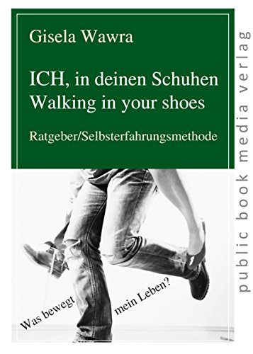 Beispielbild fr Ich, in deinen Schuhen: Ratgeber/Selbsterfahrungsmethode zum Verkauf von medimops