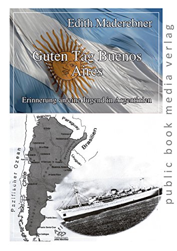 9783863692636: Guten Tag Buenos Aires: Erinnerung an eine Jugend in Argentinien