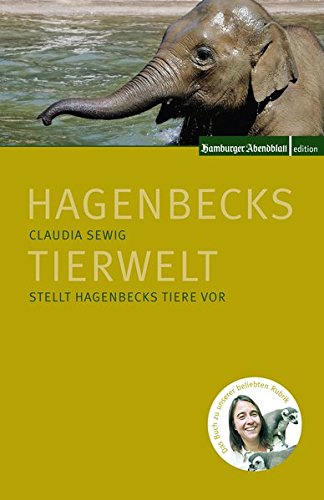 9783863701031: Hagenbecks Tierwelt: Claudia Sewig stellt Hagenbecks Tiere vor