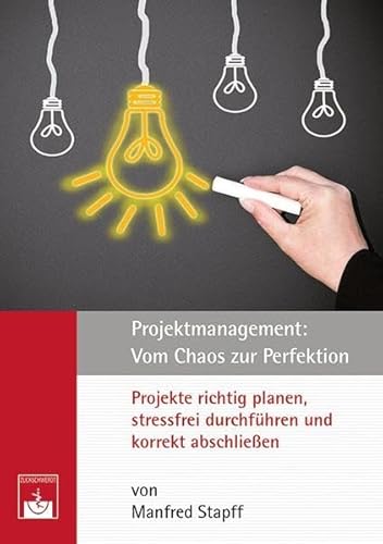 Stock image for Projektmanagement: Vom Chaos zur Perfektion: Projekte richtig planen, stressfrei durchfhren und korrekt abschlieen for sale by medimops