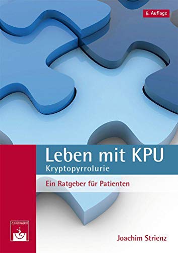 Beispielbild fr Leben mit KPU - Kryptopyrrolurie: Ein Ratgeber fr Patienten zum Verkauf von medimops