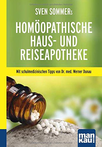 Beispielbild fr Sven Sommers Homopathische Haus- und Reiseapotheke: Mit schulmedizinischen Tipps von Dr. med. Werner Dunau zum Verkauf von medimops
