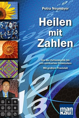 Heilen mit Zahlen. Von der Zahlenmystik bis zum spirituellen Codesystem: Mit großem Praxisteil - Petra Neumayer