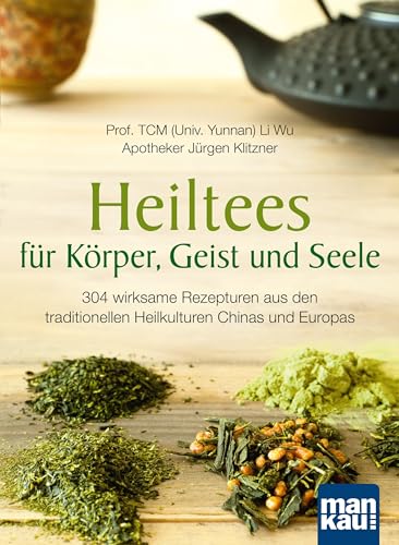 Imagen de archivo de Heiltees fr Krper, Geist und Seele: 304 wirksame Rezepturen aus den traditionellen Heilkulturen Chinas und Europas: 120 wirksame Rezepturen aus den traditionellen Heilkulturen Chinas und Europas a la venta por medimops