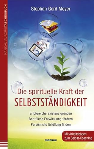 Beispielbild fr Die spirituelle Kraft der Selbststndigkeit: Erfolgreiche Existenz grnden - Berufliche Entwicklung frdern - Persnliche Erfllung finden zum Verkauf von medimops