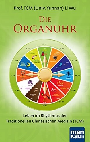 Stock image for Die Organuhr. Leben im Rhythmus der Traditionellen Chinesischen Medizin (TCM) for sale by medimops