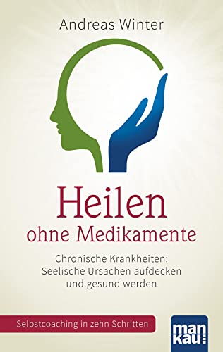 Beispielbild fr Heilen ohne Medikamente. Chronische Krankheiten: Seelische Ursachen aufdecken und gesund werden - Selbstcoaching in zehn Schritten. zum Verkauf von PRIMOBUCH