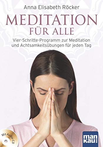 9783863742300: Meditation fr alle: Vier-Schritte-Programm zur Meditation und Achtsamkeitsbungen fr jeden Tag. Mit Audio-CD