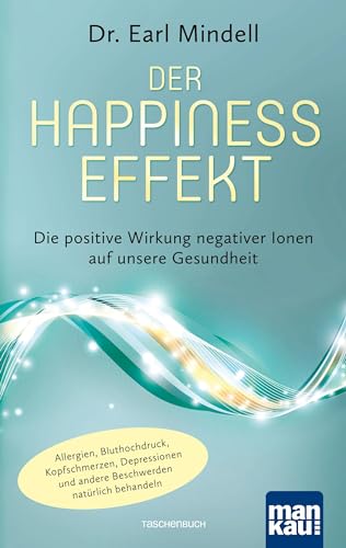 Beispielbild fr Der Happiness-Effekt - Die positive Wirkung negativer Ionen auf unsere Gesundheit -Language: german zum Verkauf von GreatBookPrices