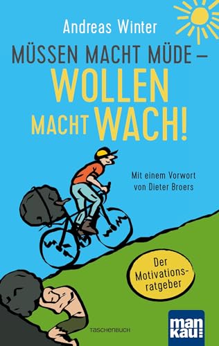 Beispielbild fr Mssen macht mde - Wollen macht wach!: Der Motivationsratgeber. Mit einem Vorwort von Dieter Broers zum Verkauf von medimops