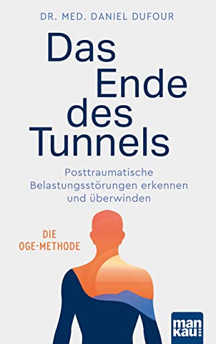 Beispielbild fr Das Ende des Tunnels: Posttraumatische Belastungsstrungen erkennen und berwinden. Die OGE-Methode zum Verkauf von medimops