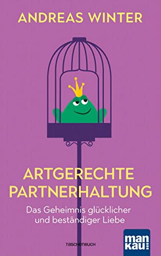 Imagen de archivo de Artgerechte Partnerhaltung. Das Geheimnis glcklicher und bestndiger Liebe a la venta por medimops