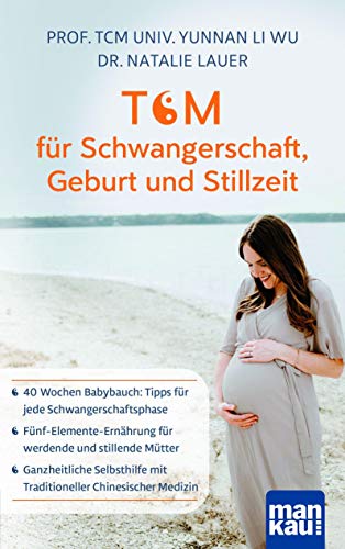 Imagen de archivo de TCM fr Schwangerschaft, Geburt und Stillzeit: 40 Wochen Babybauch: Tipps fr jede Schwangerschaftsphase - Fnf-Elemente-Ernhrung fr werdende und . mit Traditioneller Chinesischer Medizin a la venta por Revaluation Books