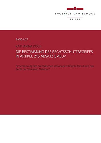 9783863810498: Die Bestimmung des Rechtsschutzbegriffs in Artikel 215 Absatz 3 AEUV: Einschrnkung des europischen Individualrechtsschutzes durch das Recht der Vereinten Nationen?