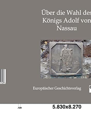 Imagen de archivo de ber die Wahl des Knigs Adolf von Nassau (German Edition) a la venta por Lucky's Textbooks