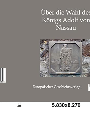 Stock image for ber die Wahl des Knigs Adolf von Nassau (German Edition) for sale by Lucky's Textbooks