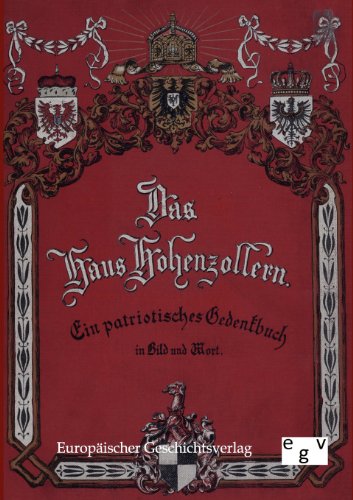 Beispielbild fr Das Haus Hohenzollern Ein patriotisches Gedenkbuch zum Verkauf von Buchpark