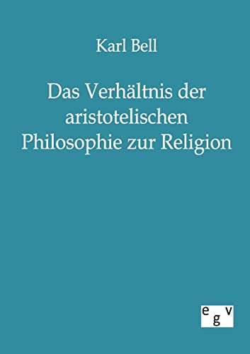 Stock image for Das Verhaltnis der aristotelischen Philosophie zur Religion for sale by Chiron Media