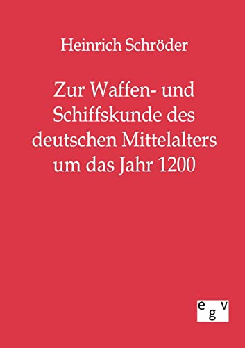 Stock image for Zur Waffen- und Schiffskunde des deutschen Mittelalters um das Jahr 1200 (German Edition) for sale by Lucky's Textbooks