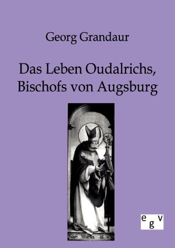 Imagen de archivo de Das Leben Oudalrichs, Bischofs von Augsburg (German Edition) a la venta por Lucky's Textbooks
