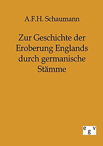 9783863821623: Zur Geschichte der Eroberung Englands durch germanische Stmme (German Edition)