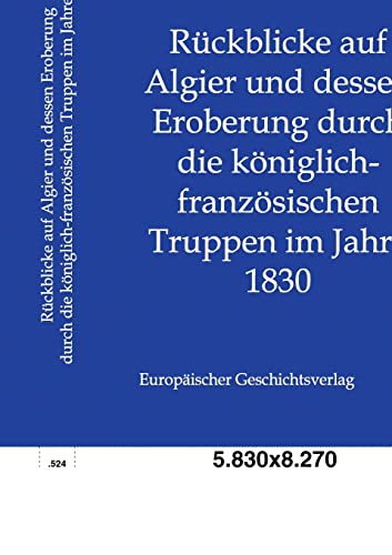 Stock image for Rückblicke auf Algier und dessen Eroberung durch die k niglich-franz sischen Truppen im Jahre 1830 for sale by Ria Christie Collections