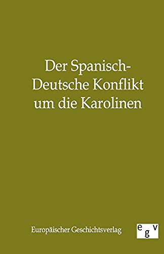 Stock image for Der Spanisch-Deutsche Konflikt Um Die Karolinen (German Edition) for sale by Lucky's Textbooks