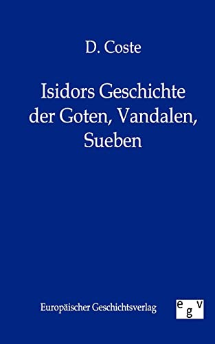 Stock image for Isidors Geschichte Der Goten, Vandalen, Sueben (German Edition) for sale by Lucky's Textbooks