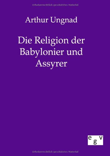 9783863822538: Die Religion Der Babylonier Und Assyrer