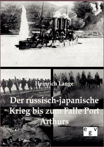 Der russisch-japanische Krieg bis zum Falle Port Arthurs (German Edition) (9783863822606) by Lange, Heinrich
