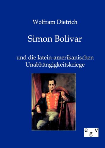 Simon Bolivar (German Edition) (9783863822729) by Dietrich, Wolfram