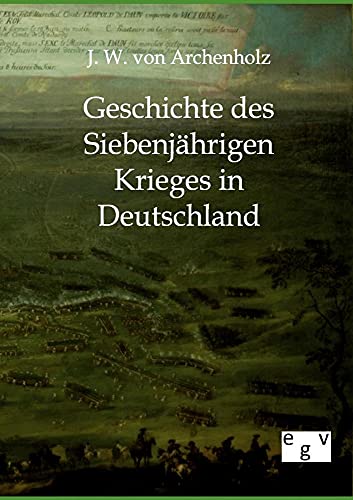 Stock image for Geschichte des Siebenjährigen Krieges in Deutschland for sale by Ria Christie Collections