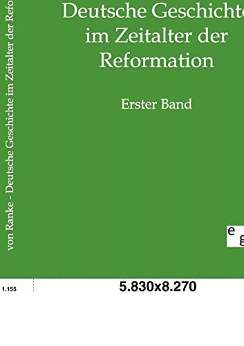 Deutsche Geschichte im Zeitalter der Reformation: Erster Band - Leopold von Ranke