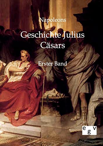 Geschichte Julius CÃ¤sars (German Edition) (9783863823290) by Napoleon