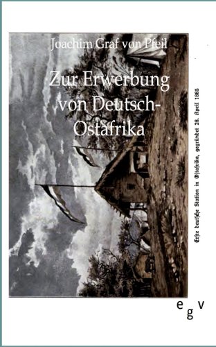 Zur Erwerbung von Deutsch-Ostafrika - Joachim Graf von Pfeil