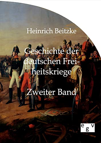 9783863824334: Geschichte der deutschen Freiheitskriege: Zweiter Band