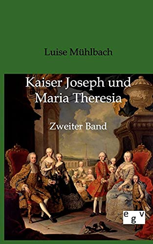 Kaiser Joseph und Maria Theresia (German Edition) (9783863824365) by MÃ¼hlbach, Luise
