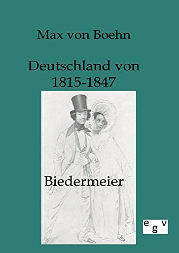 Biedermeier - Deutschland von 1815-1847 - Boehn, Max von